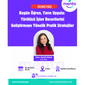 Bugün Öğren, Yarın Uygula: Yürütücü İşlev Becerilerini Geliştirmeye Yönelik Pratik Stratejiler